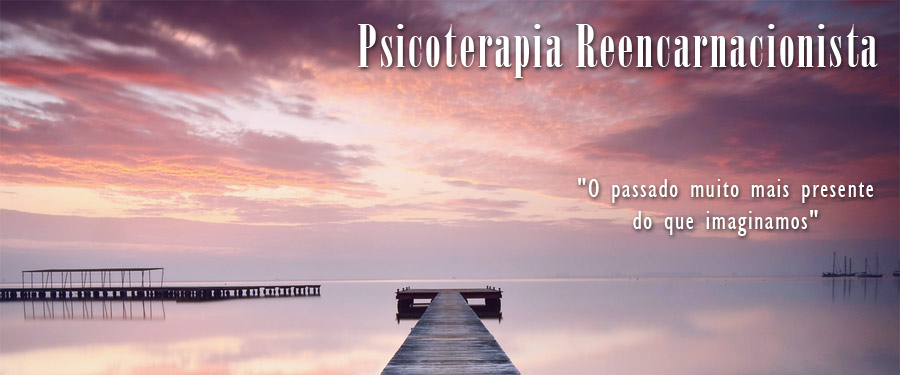 Veja aqui informações sobre Psicoterapia Reencarnacionista e Terapia de Vidas Passadas